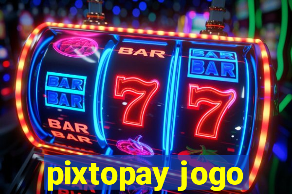 pixtopay jogo